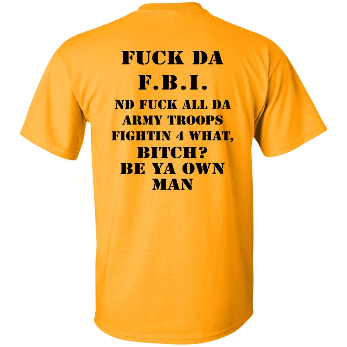 Fuck Da FBI Nd Fuck All Da Army Troops Fightin 4 What Bitch Be Ya Own Man Shirt Kate Bush’S Husband Fuck Da FBI Nd Fuck All Da Army Troops Fightin 4 What Bitch Be Ya Own Man Shirt Kate Bush’S Husband