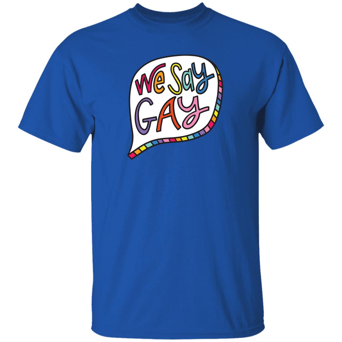 We Say Gay T Shirt John Pavlovitz Shop Pavlovitz Design We Say Gay T Shirt John Pavlovitz Shop Pavlovitz Design
