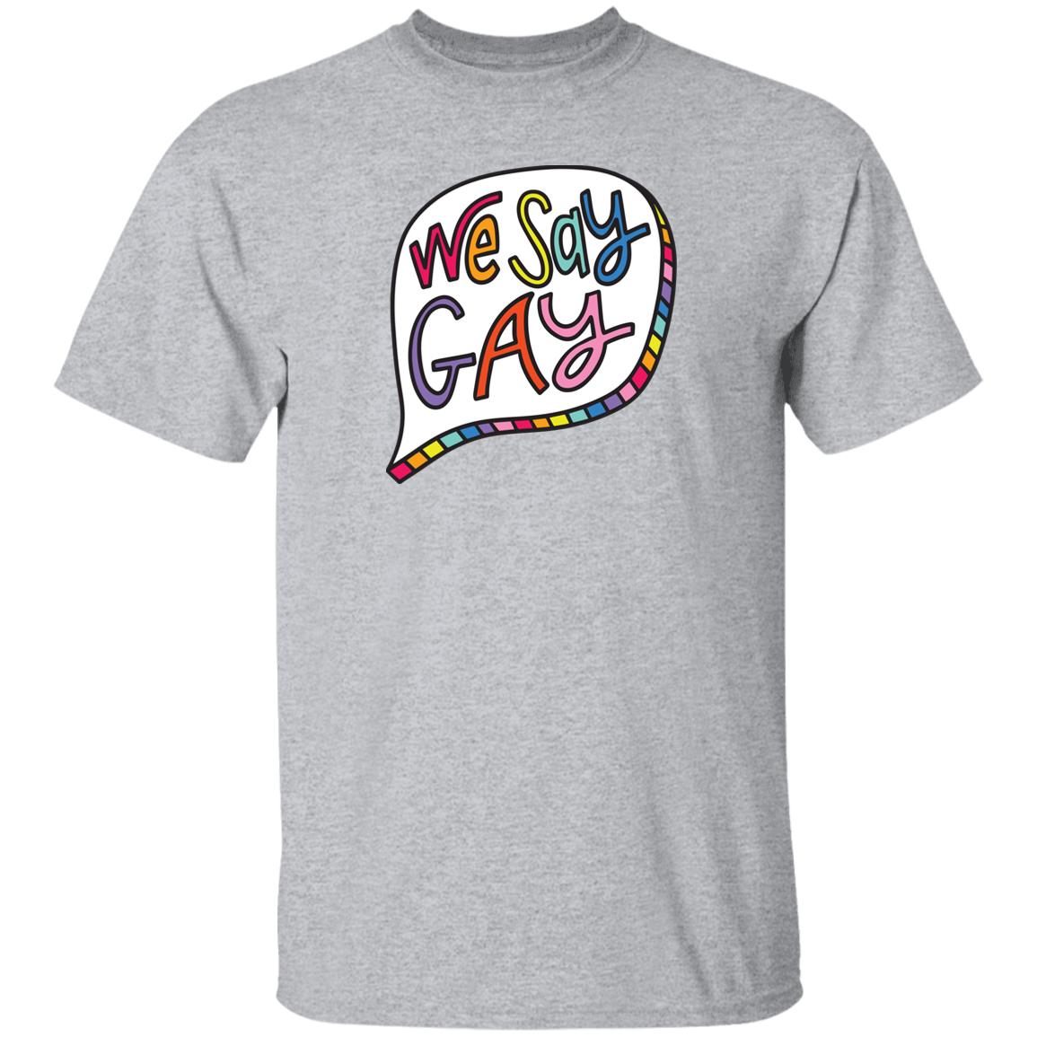 We Say Gay T Shirt John Pavlovitz Shop Pavlovitz Design We Say Gay T Shirt John Pavlovitz Shop Pavlovitz Design