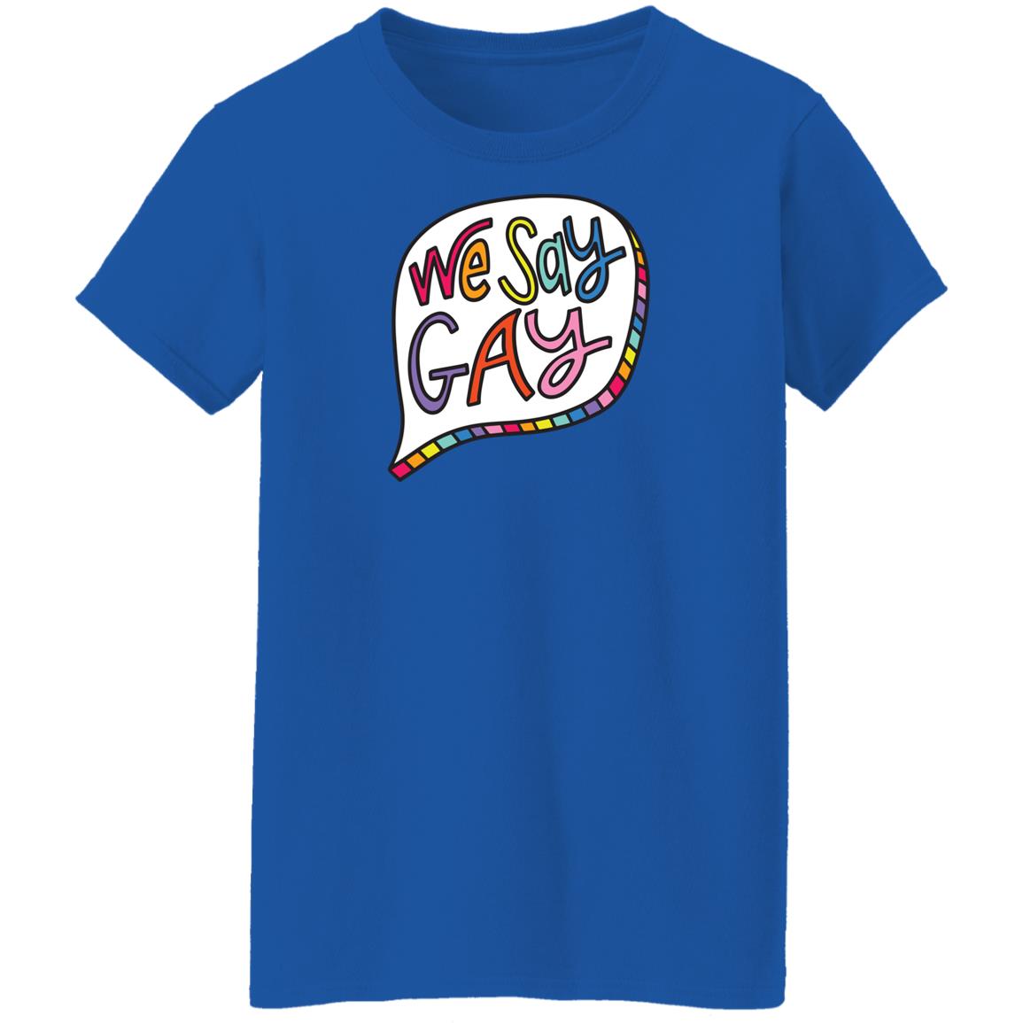 We Say Gay T Shirt John Pavlovitz Shop Pavlovitz Design We Say Gay T Shirt John Pavlovitz Shop Pavlovitz Design