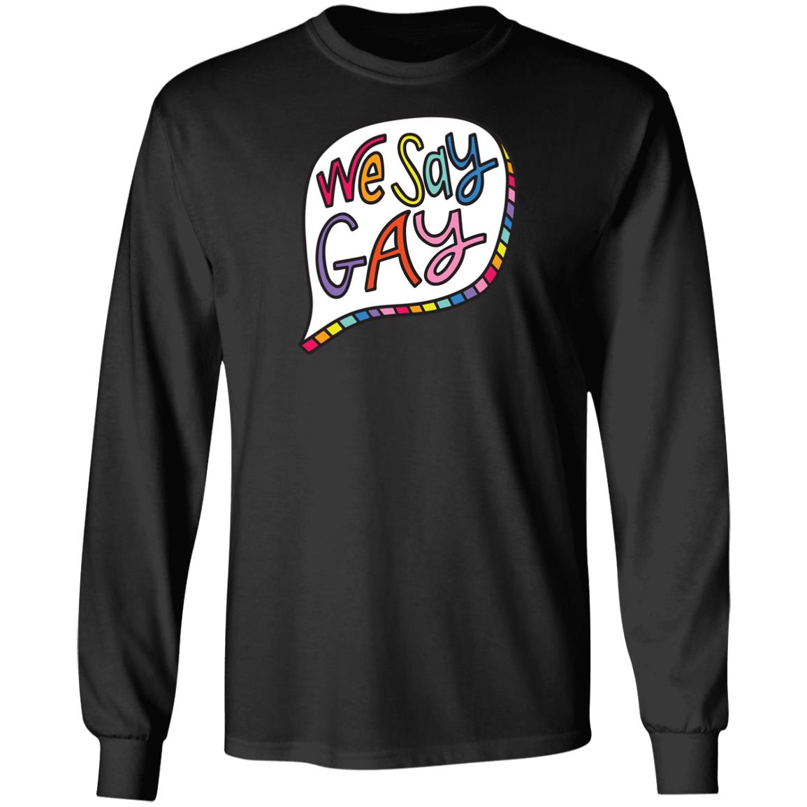 We Say Gay T Shirt John Pavlovitz Shop Pavlovitz Design We Say Gay T Shirt John Pavlovitz Shop Pavlovitz Design